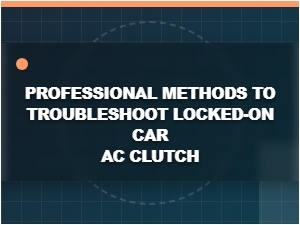 Proactive Strategies to Prevent a Locked Car Ac Clutch