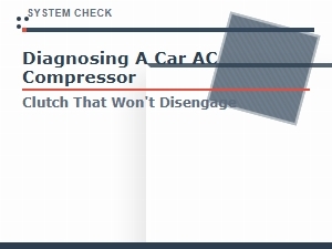 Diagnosing a Car Ac Clutch That Won't Disengage